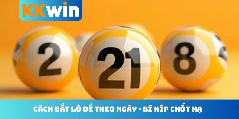 Cách bắt lô đề theo ngày