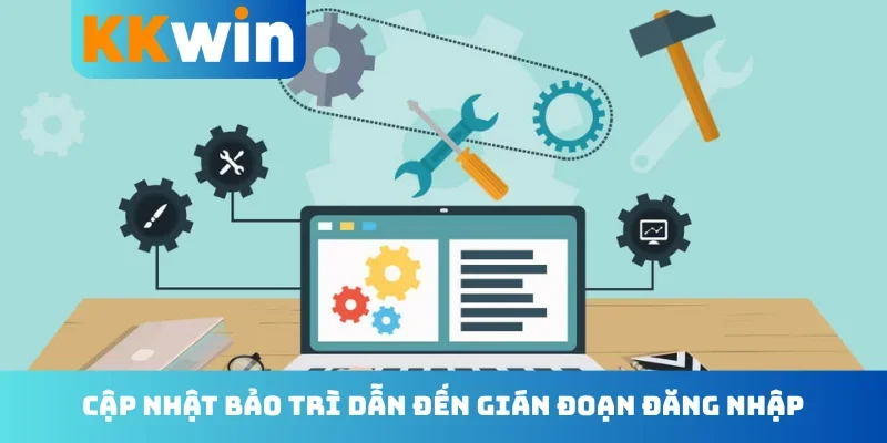 Cập nhật bảo trì dẫn đến gián đoạn đăng nhập