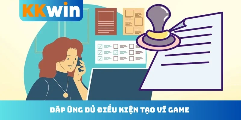 Đáp ứng đủ điều kiện tạo ví game