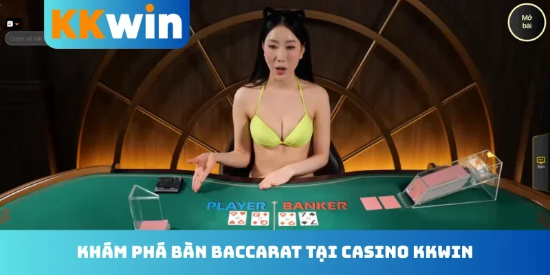 Khám phá bàn Baccarat tại casino KKwin