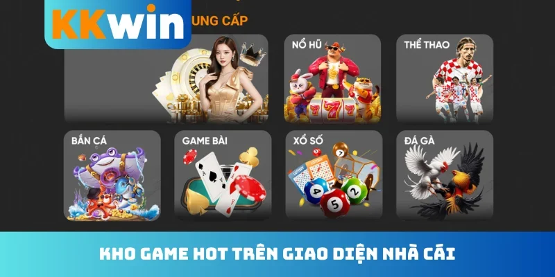 Kho game hot trên giao diện nhà cái