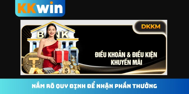 Nắm rõ quy định để nhận phần thưởng